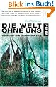 Die Welt ohne uns: Reise �ber eine unbev�lkerte Erde