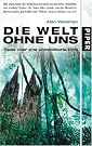 Die Welt ohne...