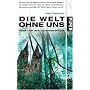 Die Welt ohne uns: Reise �ber eine unbev�lkerte Erde