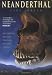Neanderthal: Neanderthal Man and the Story of Human Origins