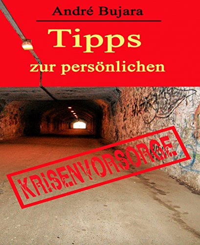 Tipps zur persönlichen Krisenvorsorge (German Edition)