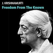 Freedom from the Known | [Jiddu Krishnamurti]
