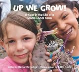 Up We Grow!: A Year in the Life of a Small, Local Farm