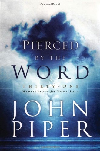 Pierced by the Word: Thirty-One Meditations for Your Soul