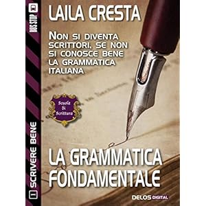 La grammatica fondamentale: Scrivere bene 1 (Scuola di scrittura Scrivere bene)