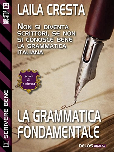 La grammatica fondamentale: Scrivere bene 1 (Scuola di scrittura Scrivere bene) (Italian Edition)