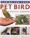 Caring for Your Pet Bird: A Practical Handbook - An Essential Guide to Caged and Aviary Birds and How to Keep Them
