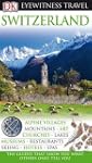 DK Eyewitness Travel Guide: Switzerland