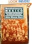 Revolutionary Mexico: The Coming and Process of the Mexican Revolution