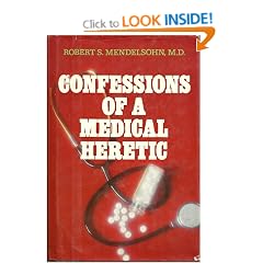 Confessions of a Medical Heretic