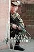 The Royal Highland Fusiliers: A Concise History