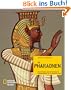 Die Pharaonen: �gyptens bedeutendste Herrscher in 30 Dynastien