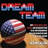 Dream Team: How Michael, Magic, Larry, Charles, and the Greatest Team of All Time Changed the Game of Basketball Forever