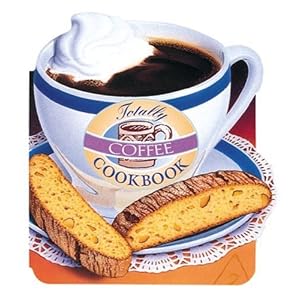 Totally Coffee Cookbook (Totally Cookbooks)
