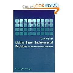 Making Better Environmental Decisions: An Alternative to Risk Assessment