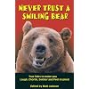 Never Trust A Smiling Bear: True Tales to make you Laugh, Chortle, Snicker and Feel Inspired