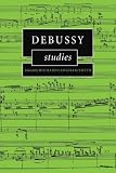 Debussy Studies (Cambridge Composer Studies)