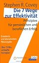 Die 7 Wege zur Effektivität: Prinzipien für persönlichen und beruflichen Erfolg