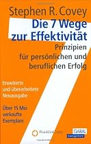 Die 7 Wege zur Effektivit&auml;t: Prinzipien f&uuml;r pers&ouml;nlichen und beruflichen Erfolg
