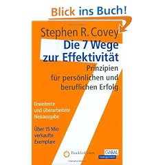 Die 7 Wege zur Effektivit�t: Prinzipien f�r pers�nlichen und beruflichen Erfolg