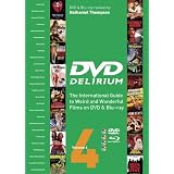 DVD Delirium Volume 4: The International Guide to Weird and  Wonderful Films on DVD & Blu-rayby Nathaniel Thompson