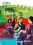 Project: Raising Faith (Faithgirlz!/Girls of 622 Harbor View)