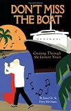 Don t Miss the Boat: Cruising Through the Leisure Years