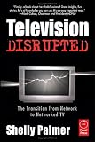 Television Disrupted: The Transition from Network to Networked TV