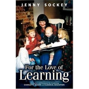 For the Love of Learning: Information and Resources for combining Charlotte Mason & Classical Education