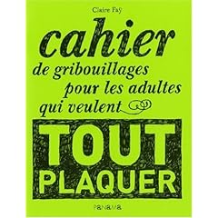 Cahier de gribouillages pour les adultes qui veulent tout plaquer