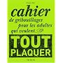 Cahier de gribouillages pour les adultes qui veulent tout plaquer