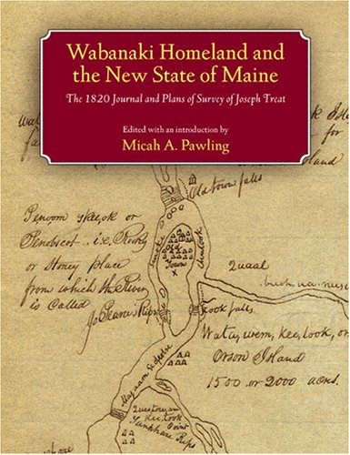 wabanaki homeland and the new state of maine the 1820 journal and plans of survey of joseph treat native americans