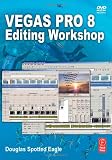 Vegas Pro 8 Editing Workshop (DV Expert Series)