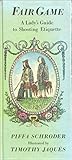 Fair game : a lady's guide to shooting etiquette