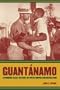 Guant�namo: A Working-Class History between Empire and Revolution (American Crossroads)