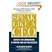 Speak Like a CEO: Secrets for Commanding Attention and Getting Results