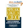 Speak Like a CEO: Secrets for Commanding Attention and Getting Results: Secrets for Communicating Attention and Getting Results