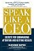 Speak Like a CEO: Secrets for Commanding Attention and Getting Results