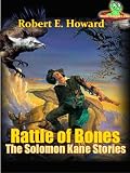 Rattle of Bones, The Solomon Kane Stories : The Fantasy Adventure Stories (Annotated)