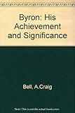 Byron : his achievement and significance
