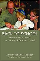 Back to School: Jewish Day School in the Lives of Adult Jews Back to School: Jewish Day School in the Lives of Adult Jews