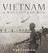Vietnam: A War Lost and Won