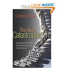 The Next Catastrophe: Reducing Our Vulnerabilities to Natural, Industrial, and Terrorist Disasters