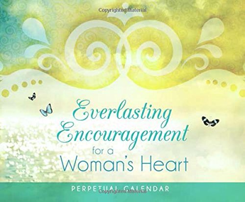 Everlasting Encouragement for a Woman's Heart Perpetual Calendar: 365 Inspirational Thoughts