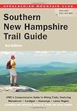 Southern New Hampshire Trail Guide, 3rd: AMC s Comprehensive Guide to Hiking Trails in Southern New Hampshire, including Monadnock, Cardigan, ... Club: Southern New Hampshire Trail Guide)