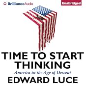 Time to Start Thinking: America in the Age of Descent | [Edward Luce]