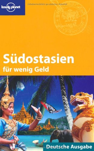 Lonely Planet Reisef&uuml;hrer S&uuml;dostasien f&uuml;r wenig Geld