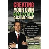 creating your own real estate cash machine discover the secrets to how i created millions of dollars in equity