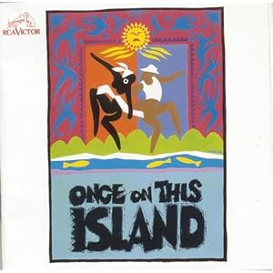 Once On This Island (1990 Original Broadway Cast) by Stephen Flaherty, La Chanze, Gerry McIntyre, Jerry Dixon, and Andrea Frierson (Audio CD - 1990) - Cast Recording