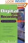 Digital Home Recording - Tips, Techniques, and Tools for Home Studio Production